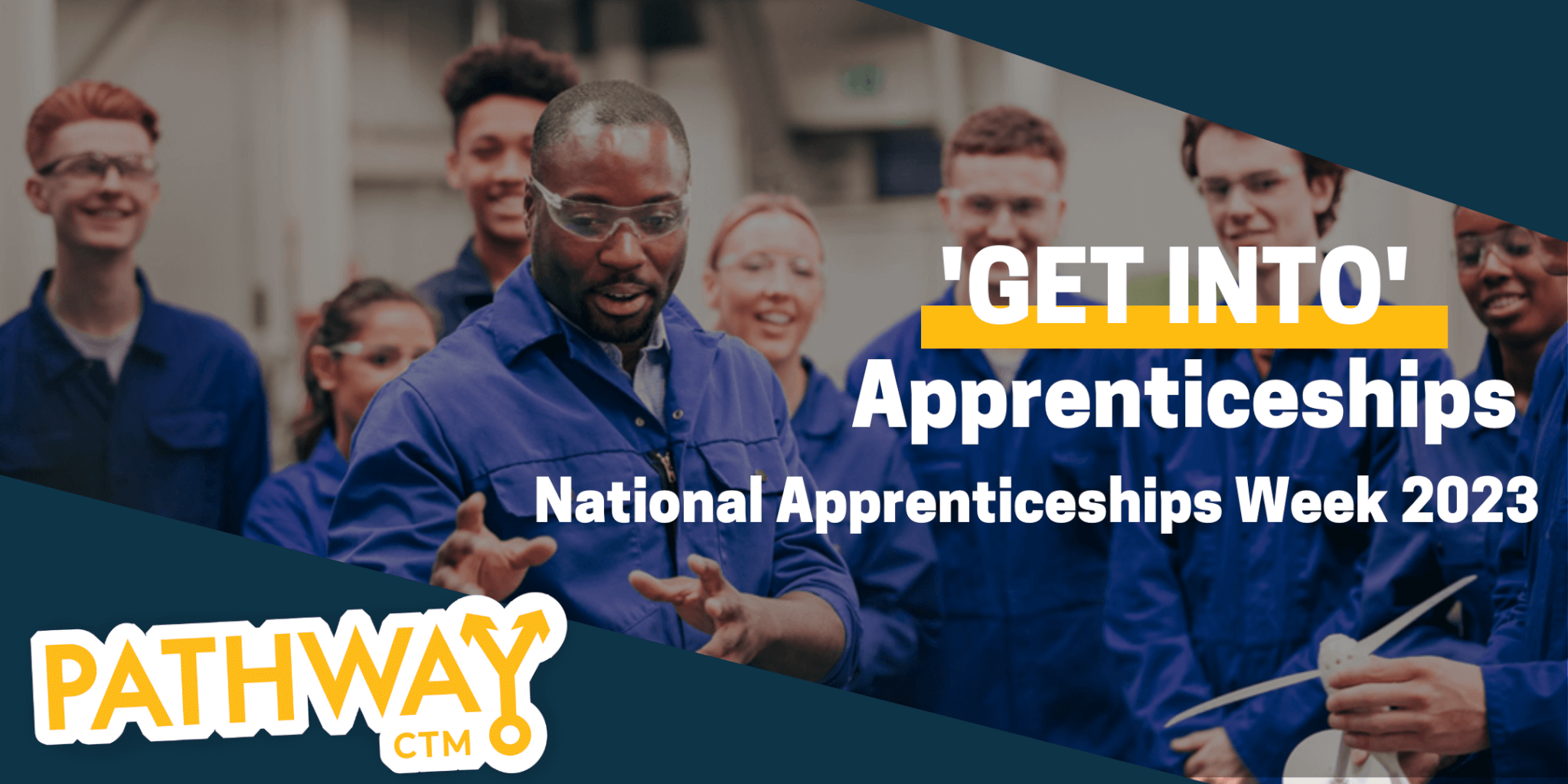 'Get Into' Apprenticeships National Apprenticeships Week Pathway CTM