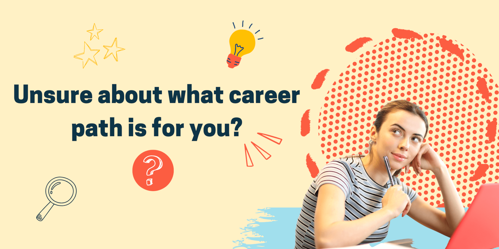 Unsure about what career path is for you?